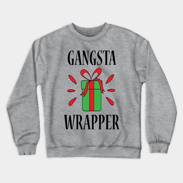 Gangsta Wrapper - Christmas Gift Idea Crewneck Sweatshirt by Designerabhijit